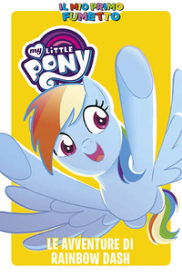 Le avventure di Rainbow Dash. My Little Pony. Il mio primo fumetto