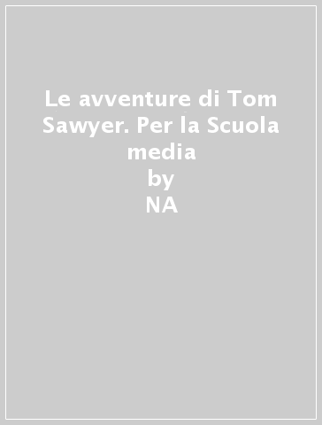 Le avventure di Tom Sawyer. Per la Scuola media - Mark Twain | 