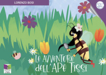 Le avventure dell'ape Tissi. Ediz. illustrata - Lorenzo Bosi