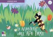 Le avventure dell ape Tissi. Ediz. illustrata