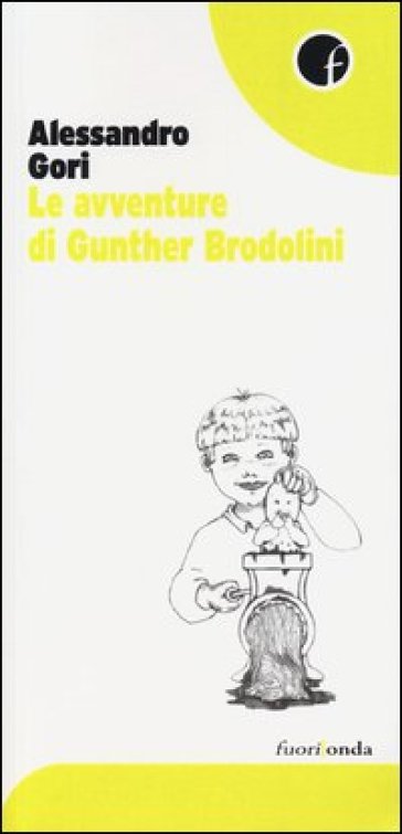 Le avventure di Gunther Brodolini - Alessandro Gori