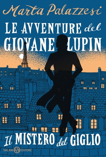 Le avventure del giovane Lupin. Il mistero del giglio - Marta Palazzesi