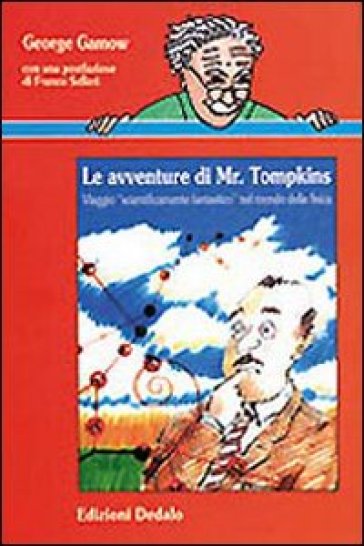 Le avventure di mr. Tompkins. Viaggio «Scientificamente fantastico» nel mondo della fisica - George Gamow