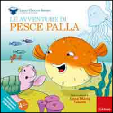 Le avventure di pesce palla. Ediz. illustrata - Anna Maria Venera