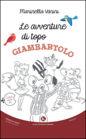 Le avventure di topo Giambartolo. Ediz. illustrata