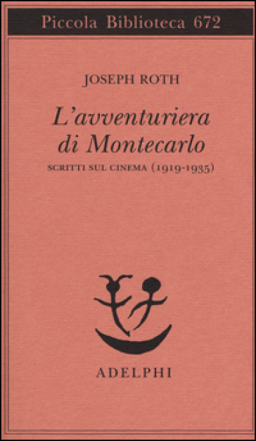 L'avventuriera di Montecarlo. Scritti sul cinema (1919-1935) - Joseph Roth | 