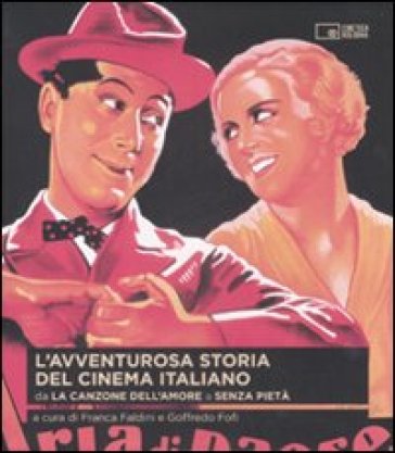 L'avventurosa storia del cinema italiano. 1: Da «La canzone dell'amore» a «Senza pietà»