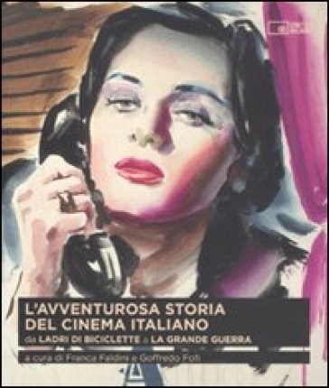 L'avventurosa storia del cinema italiano. 2: Da «Ladri di biciclette» a «La grande guerra»