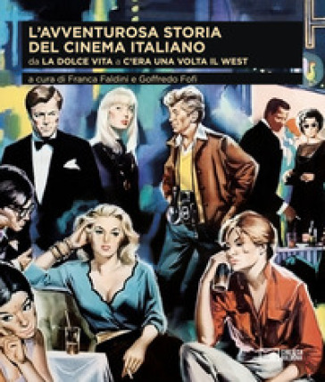 L'avventurosa storia del cinema italiano. 3: Da «La dolce vita» a «C'era una volta il West»