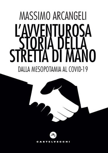 L'avventurosa storia della stretta di mano - Massimo Arcangeli