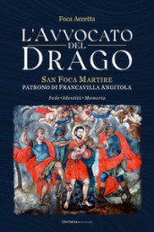 L avvocato del Drago. San Foca Martire, patrono di Francavilla Angitola