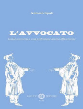 L avvocato. Guida semiseria a una professione ancora affascinante