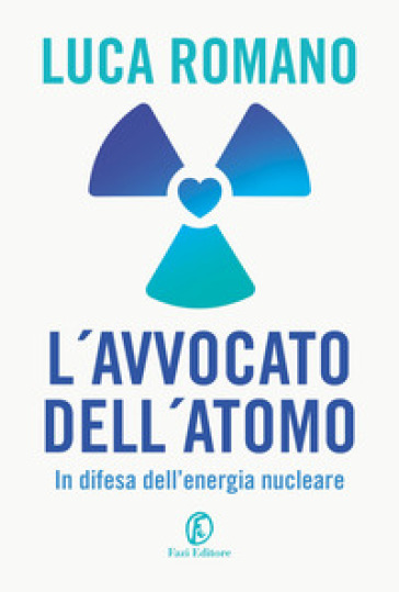 L'avvocato dell'atomo. In difesa dell'energia nucleare - Luca Romano