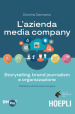 L azienda media company. Storytelling, brand journalism e organizzazione