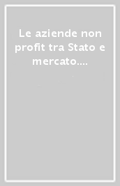 Le aziende non profit tra Stato e mercato. Atti del Convegno (Roma, 28-30 settembre 1995)