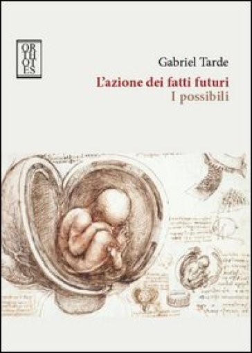 L'azione dei fatti futuri. I possibili - Gabriel Tarde