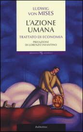 L azione umana. Trattato di economia