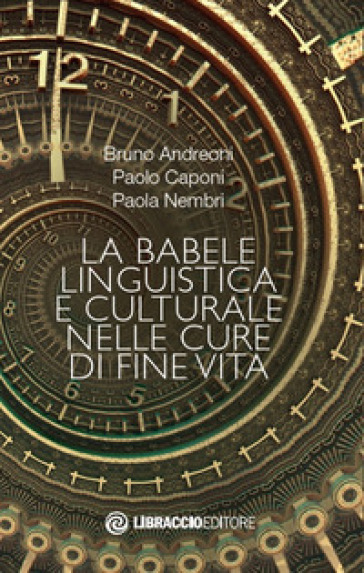 La babele linguistica e culturale nelle cure di fine vita - Bruno Andreoni - Paolo Caponi - Paola Nembri