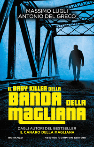 Il baby killer della banda della Magliana - Antonio Del Greco - Massimo Lugli