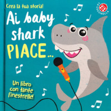 Ai baby shark piace.... Ediz. a colori - Carrie Hennon - Amber Lily