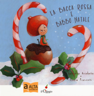 La bacca rossa e Babbo Natale. Ediz. a colori - Gabriella Arcobello - Cinzia Praticelli
