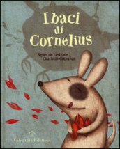 I baci di Cornelius. Ediz. illustrata