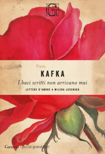 I baci scritti non arrivano mai. Lettere d'amore a Milena Jesenska - Franz Kafka