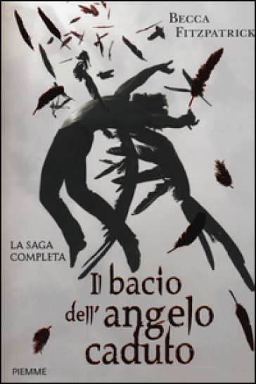 Il bacio dell'angelo caduto. La saga completa - Becca Fitzpatrick