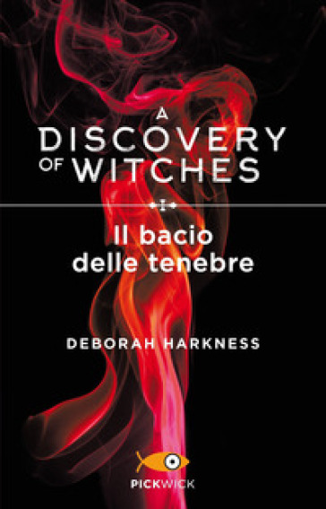 Il bacio delle tenebre. A discovery of witches. 3. - Deborah Harkness