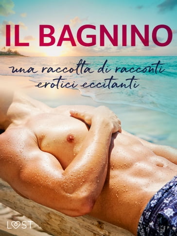 Il bagnino: una raccolta di racconti erotici eccitanti - Alexandra Sodergran - Vanessa Salt - Saga Stigsdotter