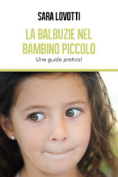 La balbuzie nel bambino piccolo. Una guida pratica