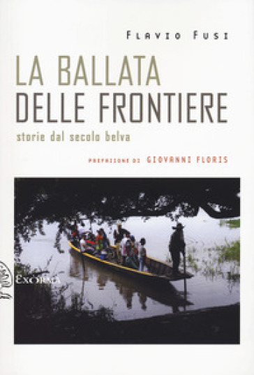 La ballata delle frontiere. Storie dal Secolo belva - Flavio Fusi