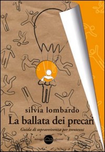 La ballata dei precari. Guida di sopravvivenza per trentenni - Silvia Lombardo