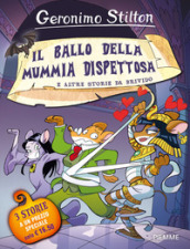 Il ballo della mummia dispettosa e altre storie da brivido. Ediz. a colori