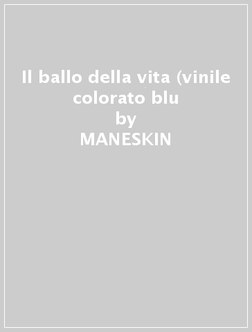 Il ballo della vita (vinile colorato blu - MANESKIN - Mondadori Store