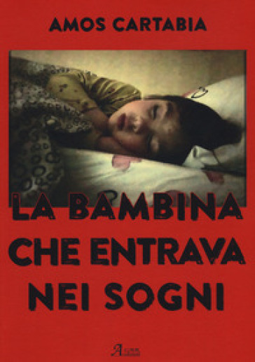 La bambina che entrava nei sogni - Amos Cartabia