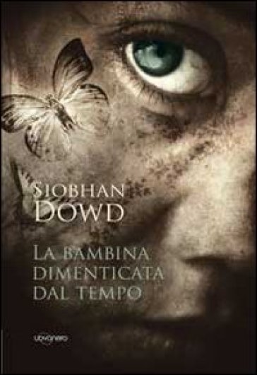 La bambina dimenticata dal tempo - Siobhan Dowd