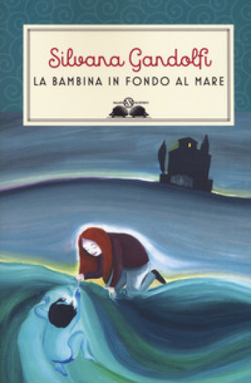 La bambina in fondo al mare. Nuova ediz. - Silvana Gandolfi