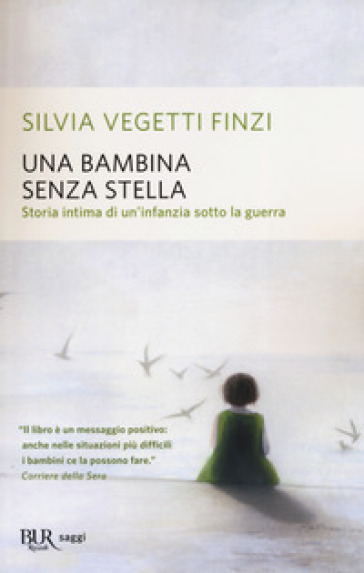 Una bambina senza stella. Storia intima di un'infanzia sotto la guerra - Silvia Vegetti Finzi