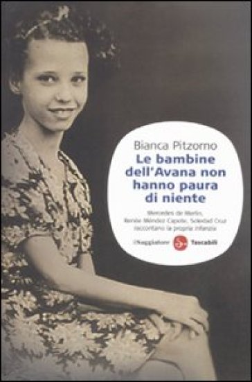 Le bambine dell'Avana non hanno paura di niente. Mercedes De Merlin, Renée Méndez Capote, Soledad Cruz raccontano la propria infanzia - Bianca Pitzorno