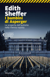 I bambini di Asperger. La scoperta dell autismo nella Vienna nazista