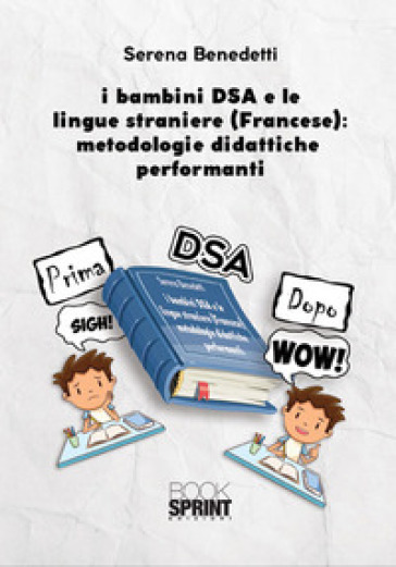 I bambini DSA e le lingue straniere (Francese): metodologie didattiche performanti - Serena Benedetti