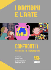 I bambini e l arte. Confronti 1: tecniche ed esplorazioni