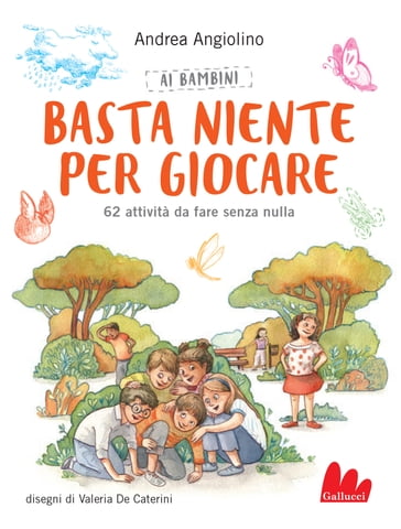 Ai bambini basta niente per giocare - Andrea Angiolino - Valeria De Caterini