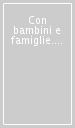 Con bambini e famiglie. Un esplorazione in luoghi d infanzia