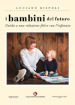 I bambini del futuro. Guida a una relazione felice con l infanzia