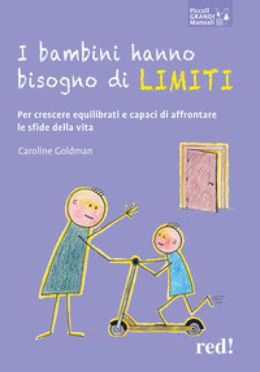 I bambini hanno bisogno di limiti. Per crescere equilibrati e capaci di affrontare le sfide della vita - Caroline Goldman