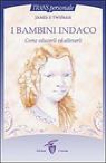 I bambini indaco. Come educarli ed allevarli - James F. Twyman