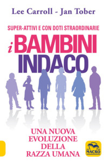 I bambini indaco. Una nuova evoluzione della razza umana - Lee Carroll - Jan Tober