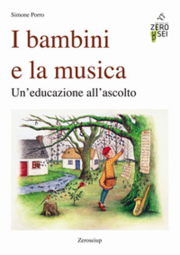 I bambini e la musica. Un'educazione all'ascolto - Simone Porro